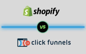 Read more about the article ClickFunnels vs Shopify: A Comprehensive Guide to Make Your Choice Easier